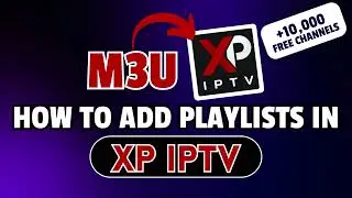 HOW to ADD M3U Playlists on XP IPTV Player 