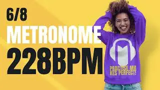 👉 6/8 METRONOME 228 BPM