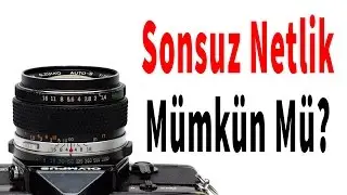 Fotoğrafta Sonsuz Netlik Mümkün Mü?