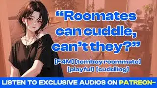 [F4M] ASMR | Cuddling with your tomboy roommate [playful] [bossy] [roommates to lovers]