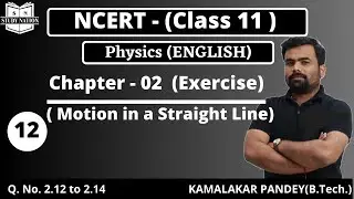 Lec - 12 | Class -11th Physics | Exercise 2  | NCERT | Preparation From Scratch | Study Nation