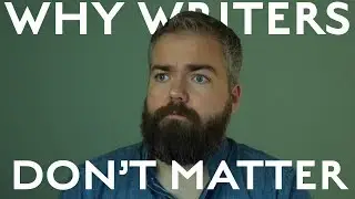 Why Writers Don't Matter