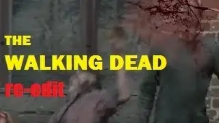 Walking Dead Deleted Scene Re-Edit