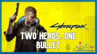 Two Heads, One Bullet - Trophy Guide: Cyberpunk 2077