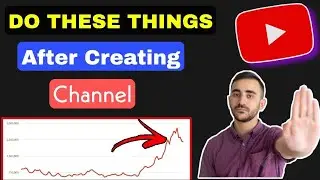5 Things to Do After Creating YouTube Channel + 2 Extra Tips 🔥 | Do This After Making A Channel