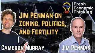 FET #72: Jim Penman on zoning, politics and fertility