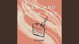 Cake and Eat It Too