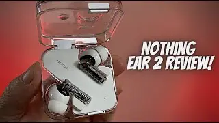 Nothing Ear 2 Review - These are LEGIT! Time Stamps Below!