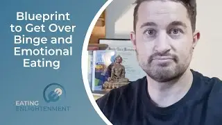 Blueprint to Get Over Binge and Emotional Eating