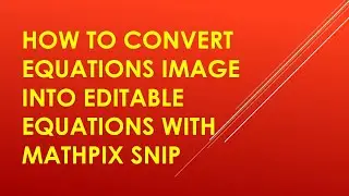 How to convert equations image into editable equations with mathpix snip