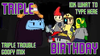 Triple Birthday | Triple Trouble but Goofy (Friday Night Funkin' vs Impostor V4 but Goofy)