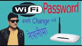 How to Change Wi-Fi Password? Wi-Fi को पासवोर्ड र Setting कसरि चेन्ज गर्ने