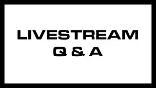 Livestream Q & A