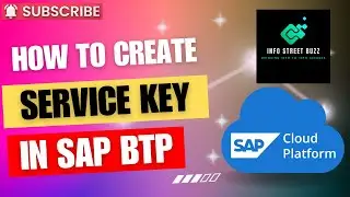 How to Create a Service Key in SAP BTP | Step-by-Step Tutorial | InfoStreetBuzz