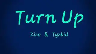 Turn -Up _-Zizo _ft_Tyzkid -(Official _Audio)
