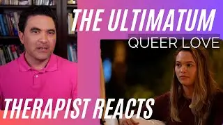 Ultimatum: Queer Love #3 - (Lexi & Rae) - Therapist Reacts