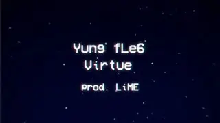 Yung fLe6 - Virtue (prod. LiME) [Official Lyric Video]