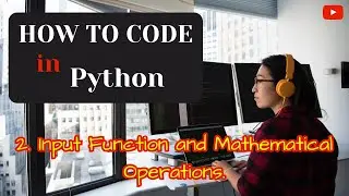 Python Programming Tutorial - (2) Input Function and Mathematical Operations