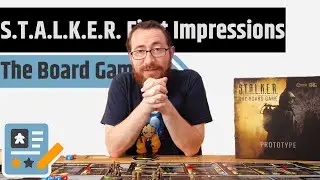S.T.A.L.K.E.R. The Board Game First Impressions - There's Not Just People Out There...