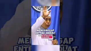 MENGANGGAP ENTENG SHOLAT