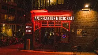 Jazz Relaxing Music Coffee Shop Rain | Cozy Fall Coffee Shop Ambience Rain Relaxing Jazz Music