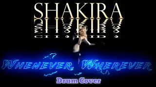 Shakira - Whenever, Wherever (Drum Cover)