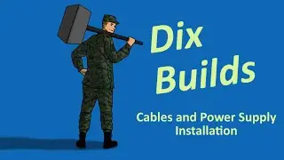 DixBuilds! | PC Build: Cable Management and Power Supply Installation