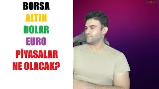 PİYASALAR NE OLACAK? | BORSA | ALTIN | DOLAR | EUROBOND | FON