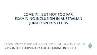 ‘Come in...but not too far’: Examining inclusion in Australian Junior Sports Clubs - Dr Ruth Jeanes
