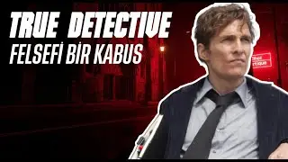True Detective (1. Sezon) Felsefesi: Sonsuz Döngü, Anlamsız Acı ve Hayatın Anlamı