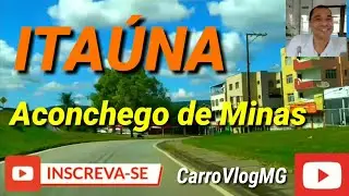 CHEGANDO EM ITAÚNA MG