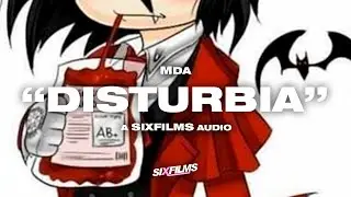 MDA · "Disturbia" [2018] (SIXfilms Exclusive Audio)