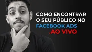 Live #08 - Como encontrar o seu publico no Facebook Ads