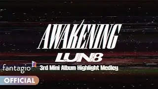 LUN8 루네이트 - 3rd Mini Album ‘AWAKENING’ Highlight Medley