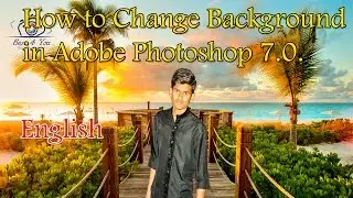 How to Change Photo Background In Adobe Photoshop 7.0 - English.