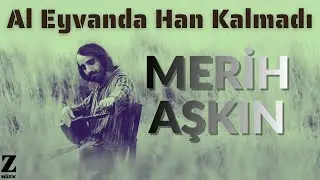Merih Aşkın - Al Eyvanda Han Kalmadı I Siret © 2013 Z Müzik