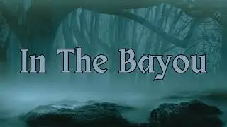 "In the Bayou" -  Creepypasta [ASMR]