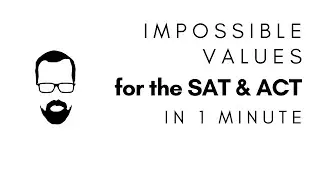 Impossible Values in 1 Minute - QUICK SAT/ACT MATH SERIES