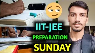 SUNDAY OF JEE ASPIRANT LIFE  || IIT JEE PREPARATION VLOG || SUNDAY JEE PREPARATION || IIT || PW
