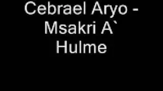 Cebrael Aryo - Msakri A` Hulme