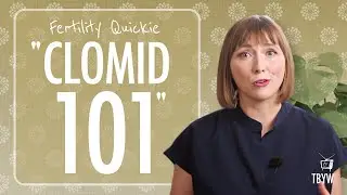 Clomid 101 | Fertility Quickie