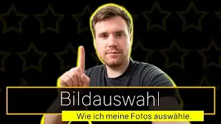 Bildauswahl - Wie wähle ich meine Bilder aus?