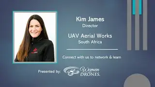 Kim James, UAV Aerial Works in South Africa was our Spotlight Speaker.