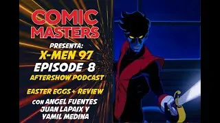 Comic Masters Aftershow: X-MEN 97 Ep 8 BREAKDOWN/ Easter Eggs/ Ending Explained!