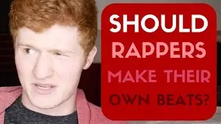 Should Rappers Make Their Own Beats?