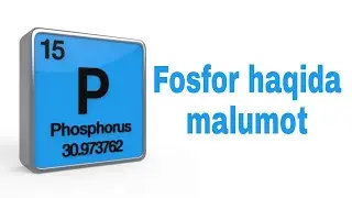 Fosfor haqida malumot | Olinishi va xossalari