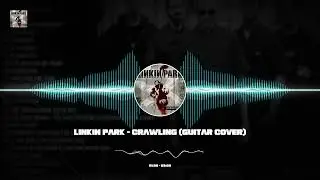 Linkin Park - Crawling (Guitar Cover) Audio
