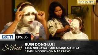 BULUK BEGITU!! Mandra Kaga Setuju Atun Kawin Ame Karyo | SI DOEL | EPS.35 | SEASON 3 (2/2)