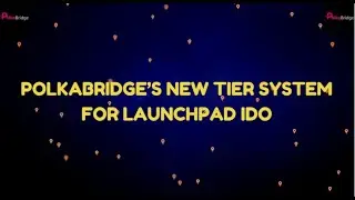 Polkabridge's New Tier System For LaunchPad IDO