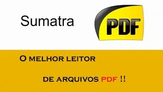 Sumatra PDF. O Melhor Leitor de PDF !!!!